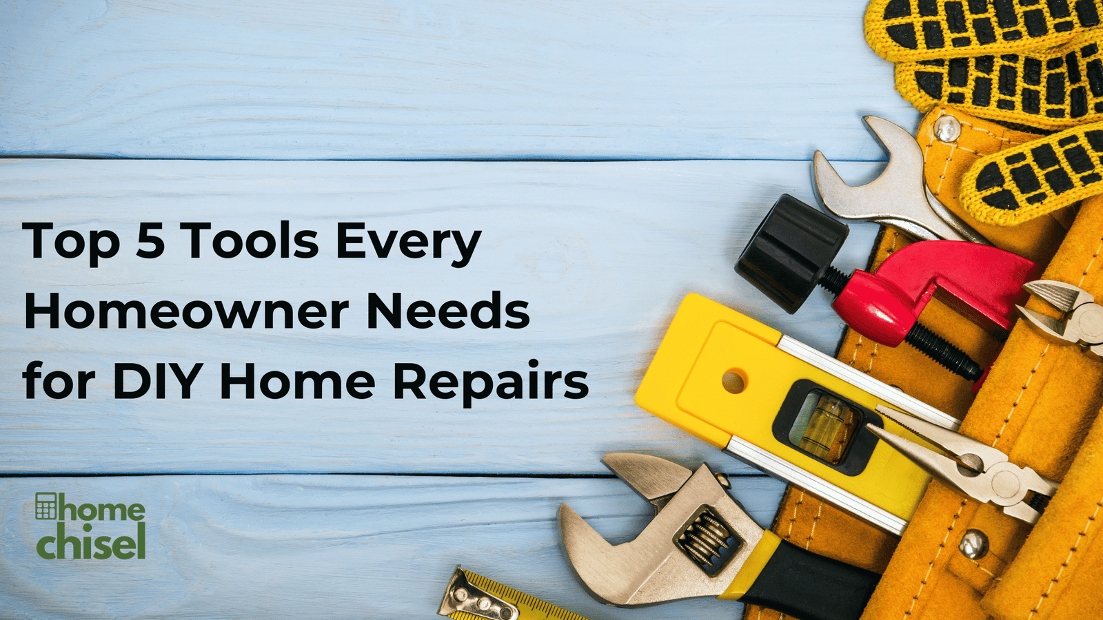 Top 5 Tools Every Homeowner Needs for DIY Home Repairs